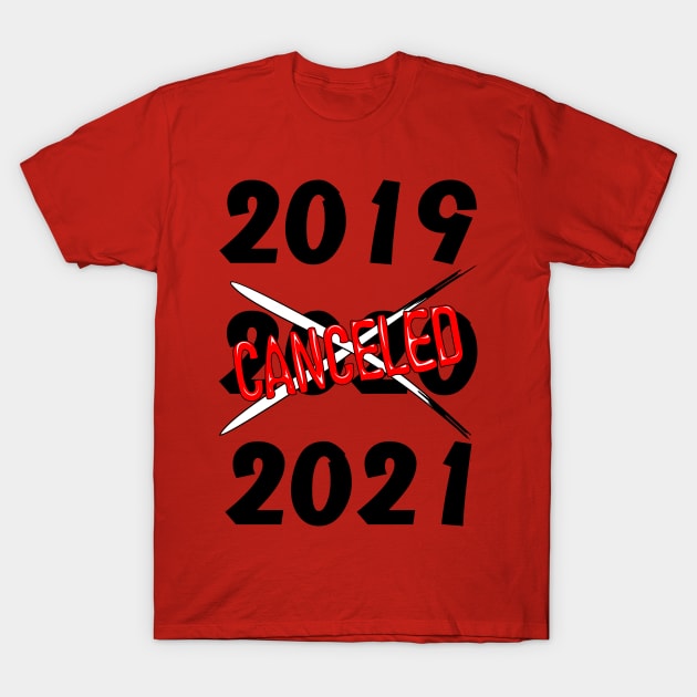 2020 Canceled Year Humorous Text T-Shirt by BluedarkArt